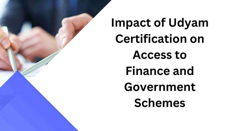 Impact of Udyam Certification on Access to Finance and Government Schemes
